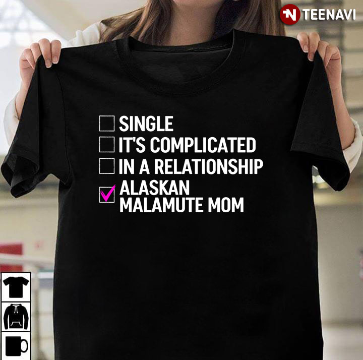 I’m Not Single I’m Alaskan Malamute Mom