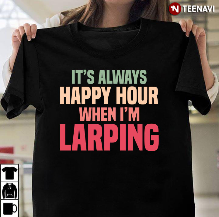 It’s Always Happy Hour When I’m Larping