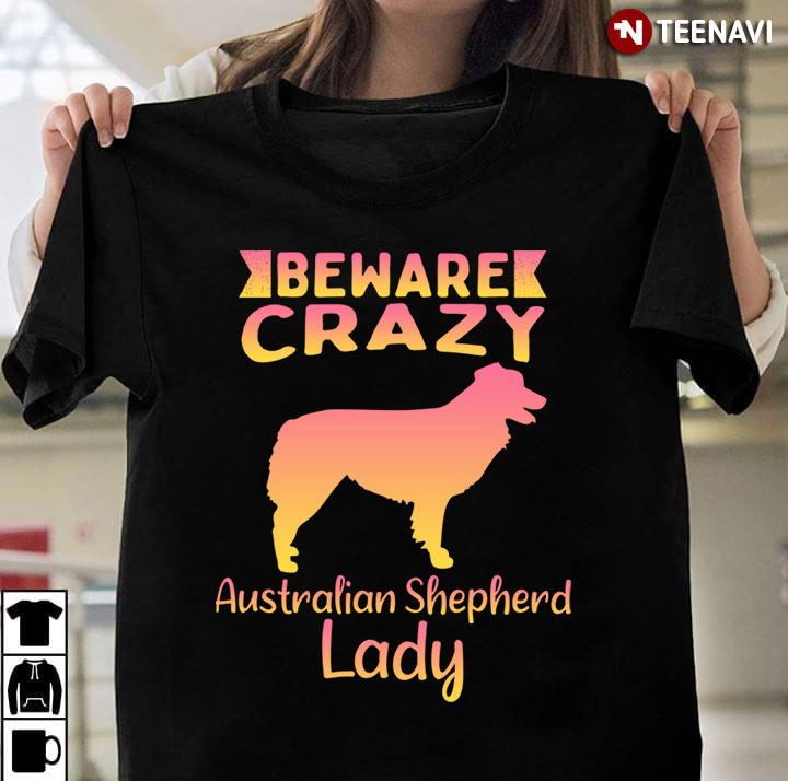 Beware Crazy  Australian Shepherd Lady