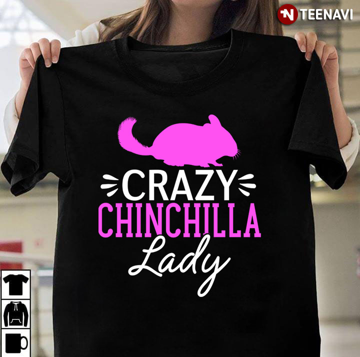 Crazy Chinchilla Lady  For Animal Lover