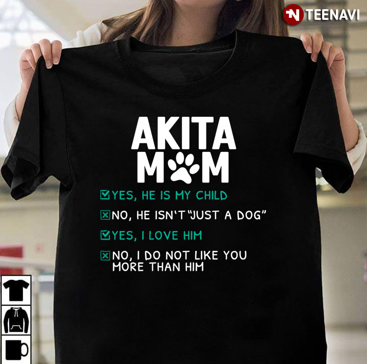 Akita Mom He Is My Child He Isn’t Just A Dog