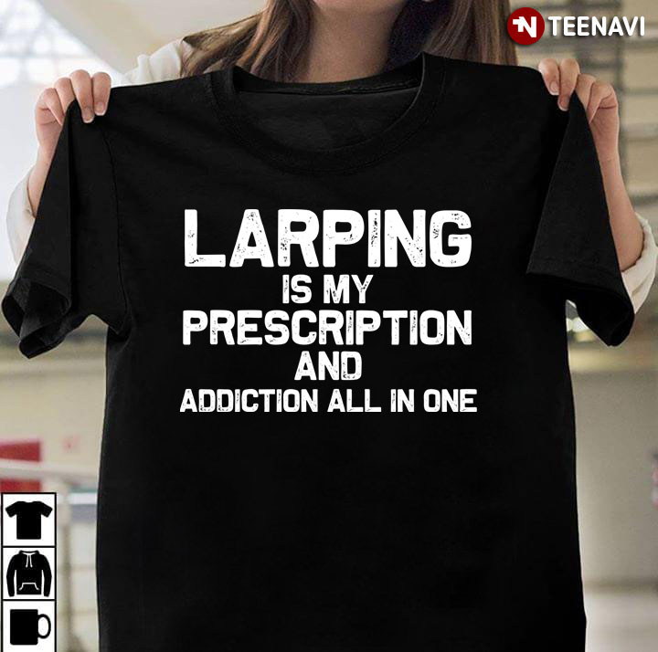 Larping Is My Prescription And Addiction All In One