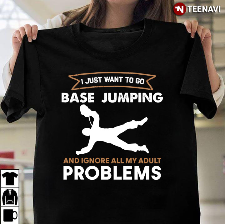 Sports I Just Want To Go Base Jumping