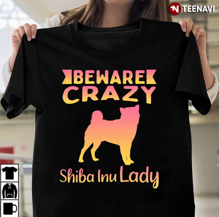 Beware Crazy Shiba Inu Lady