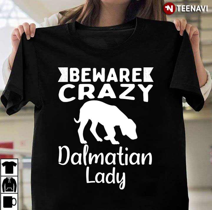 Beware Crazy Dalmatian Lady
