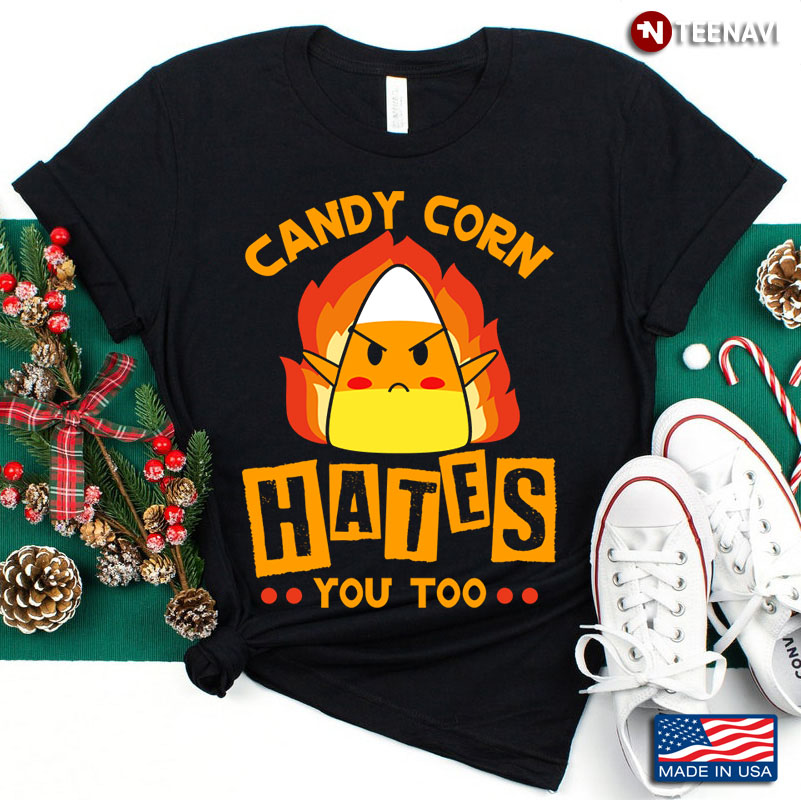 Funny Candy Corn Hates You Too