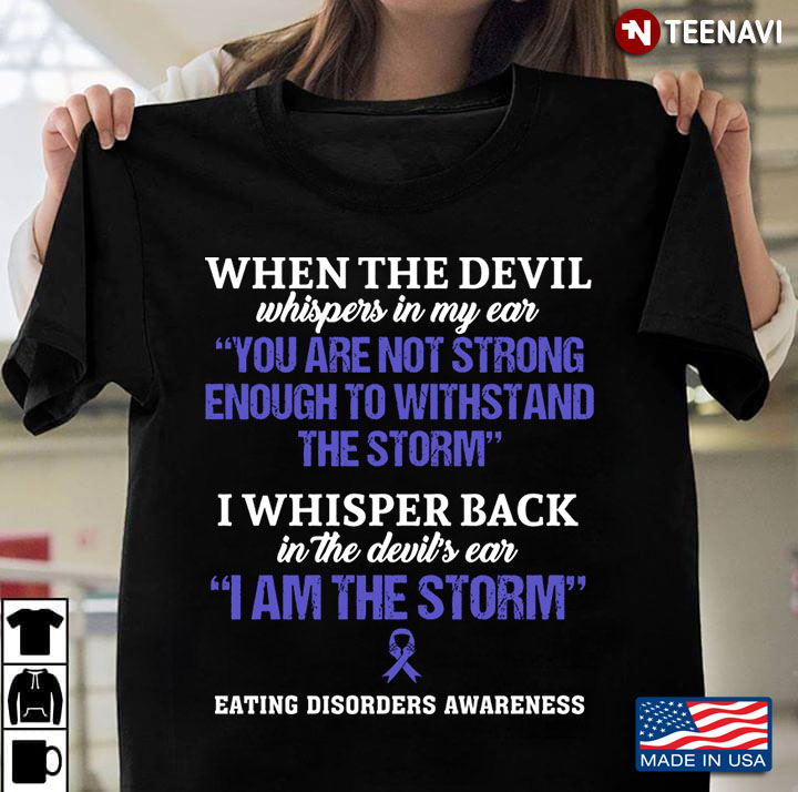 Eating Disorder Awareness I’m The Storm And Stronger Than Anyone
