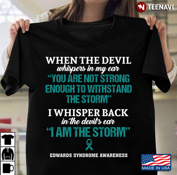 Edwards Syndrome Awareness I’m The Storm And Stronger Than Anyone