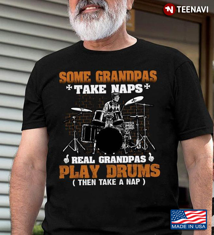 Funny Gift For Grandpa Real Grandpas Play Drums Then Take A Nap