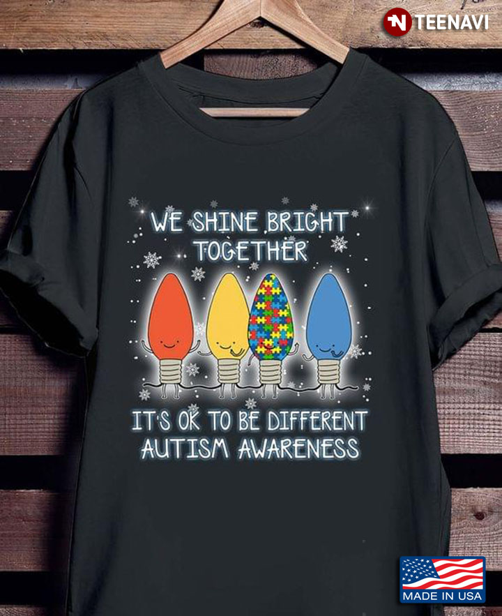 Autism Awareness We Shine Bright Together It’s Ok To Be Different