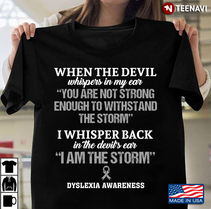 Dyslexia Awareness I’m The Storm And Stronger Than Anyone