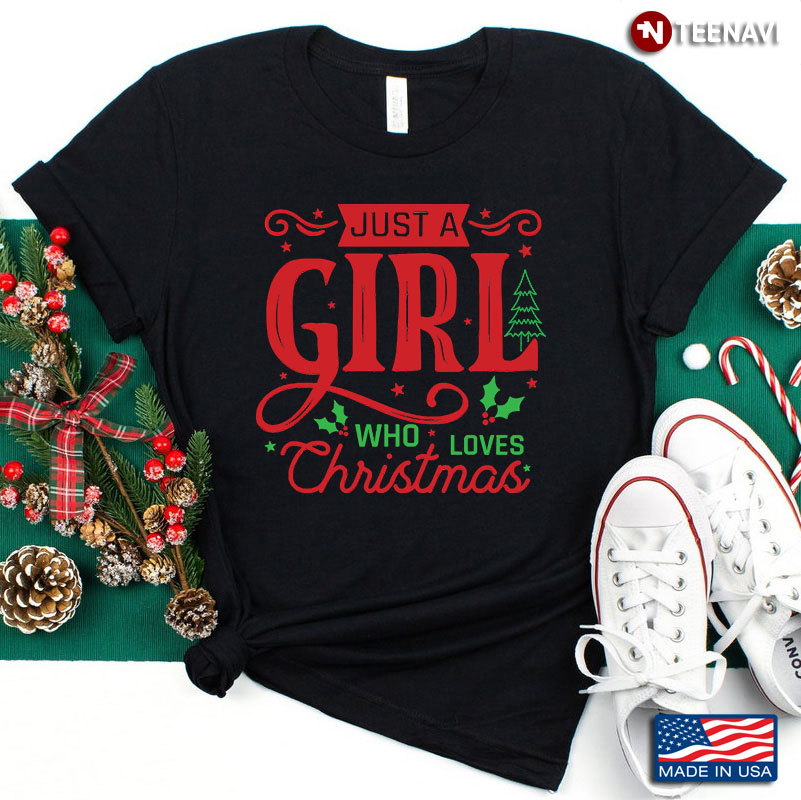 New Version Just A Girl Who Loves Christmas Gift For Holiday