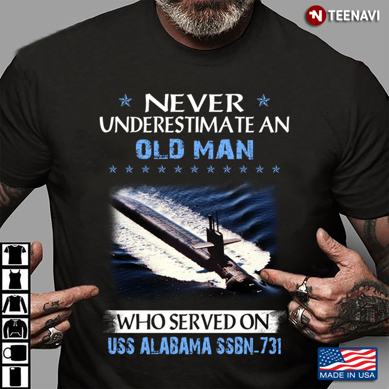 Never Underestimate An Old Man Who Served On Uss Alabama Ssbn-731