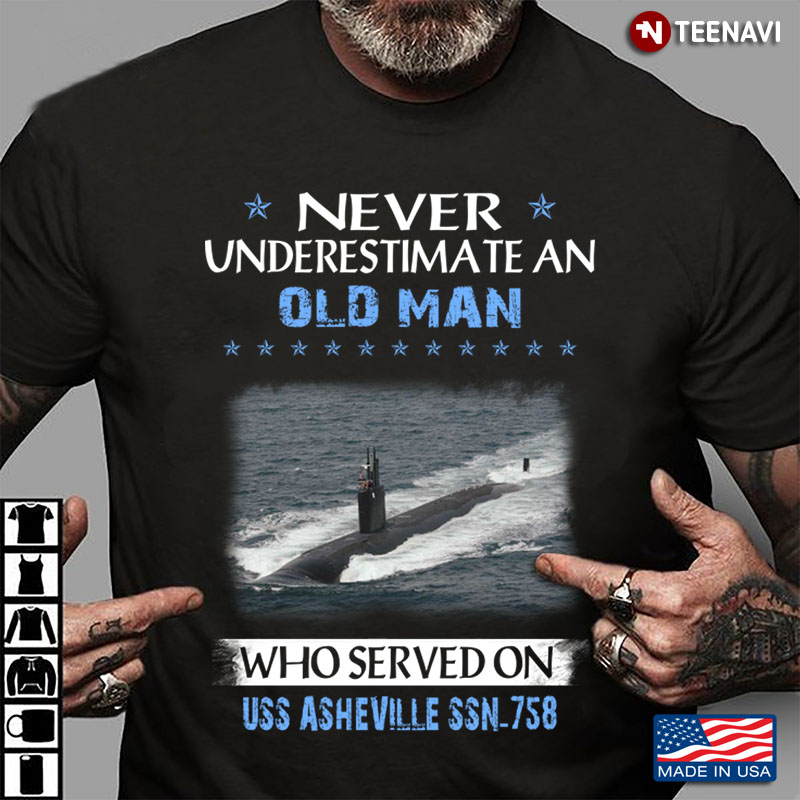 Never Underestimate An Old Man Who Served On Uss Asheville Ssn-758