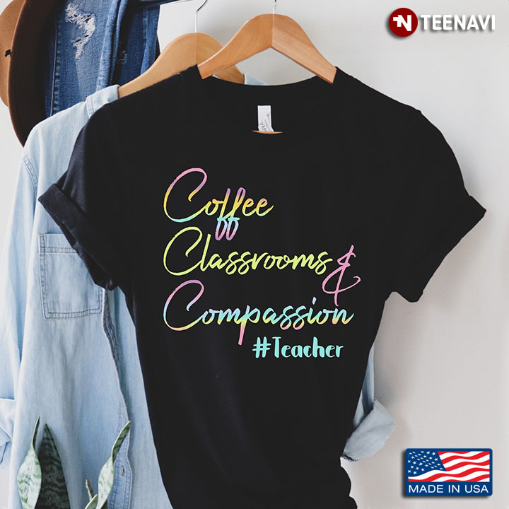 Coffee Classrooms Compassion Life Of Teacher