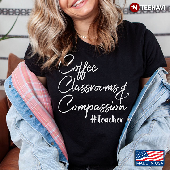 New Version Coffee Classrooms Compassion Life Of Teacher