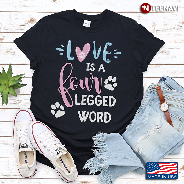 New Version Love Is The 4 Legged Word Funny Quote