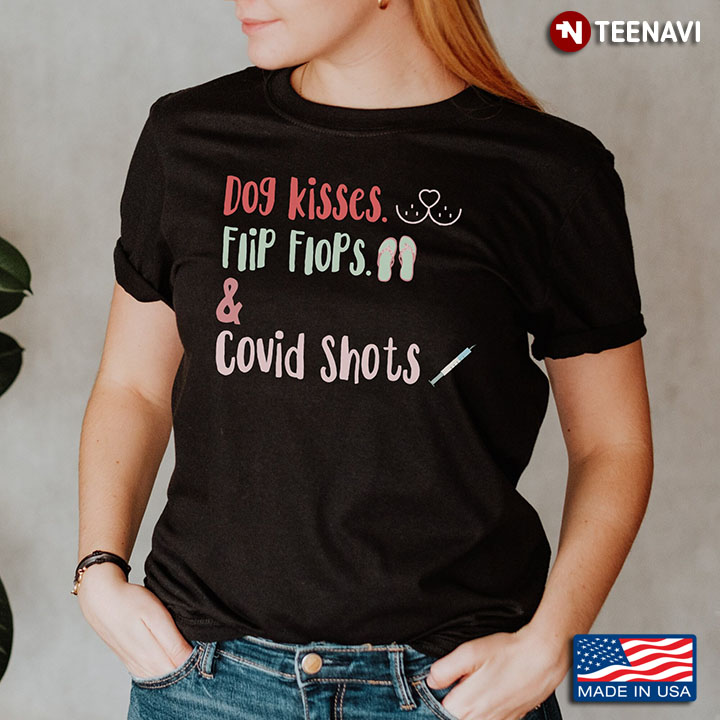 Dog Kisses Flip Flops And Covid Shots