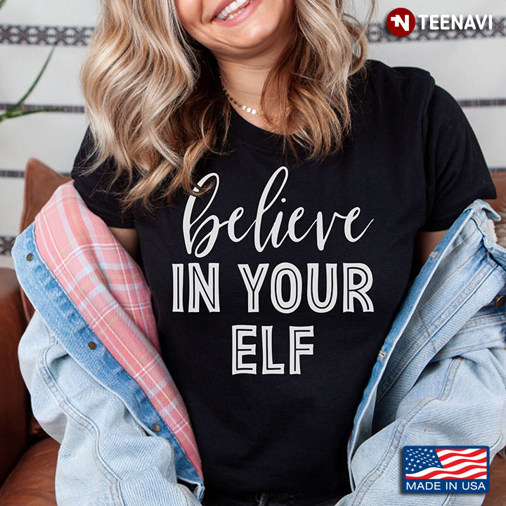 Believe In Your Elf Gift For Holiday