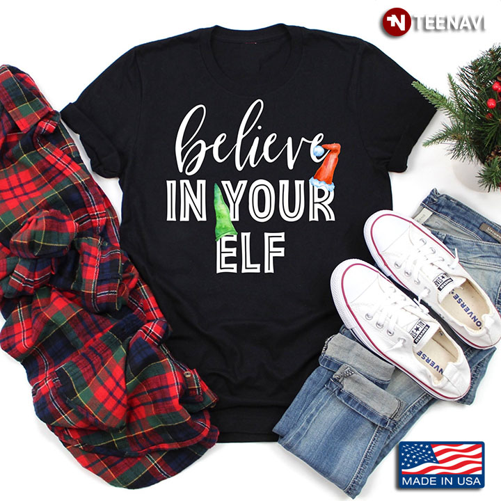 Funny Version Believe In Your  Elf Merry Christmas