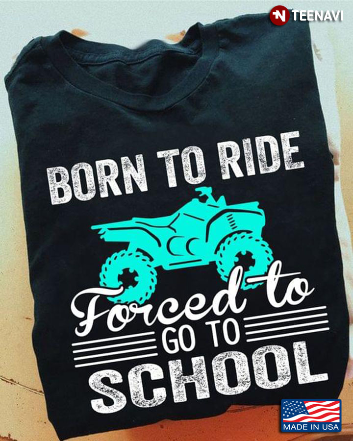 Born To Ride Forced To Go To School Riding Motorcycle for Biker