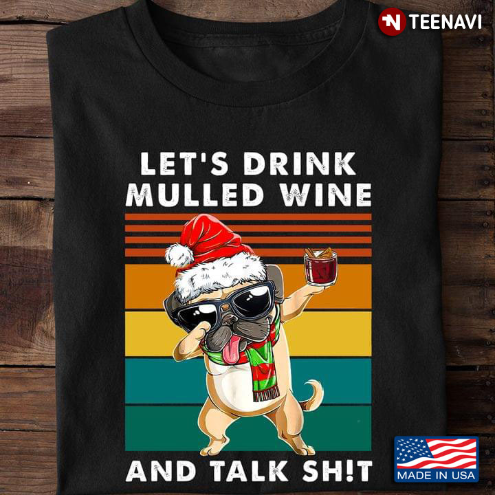 Vintage Santa Bulldog Let's Drink Mulled Wine And Talk Shit for Christmas