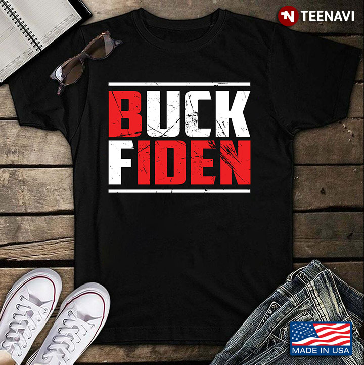 Buck Fiden Joe Biden Anti Biden