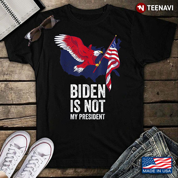 Biden Is Not My President Eagle American Flag