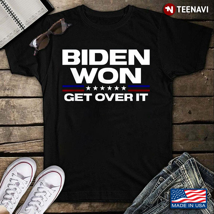 Biden Won Get Over It Funny Election