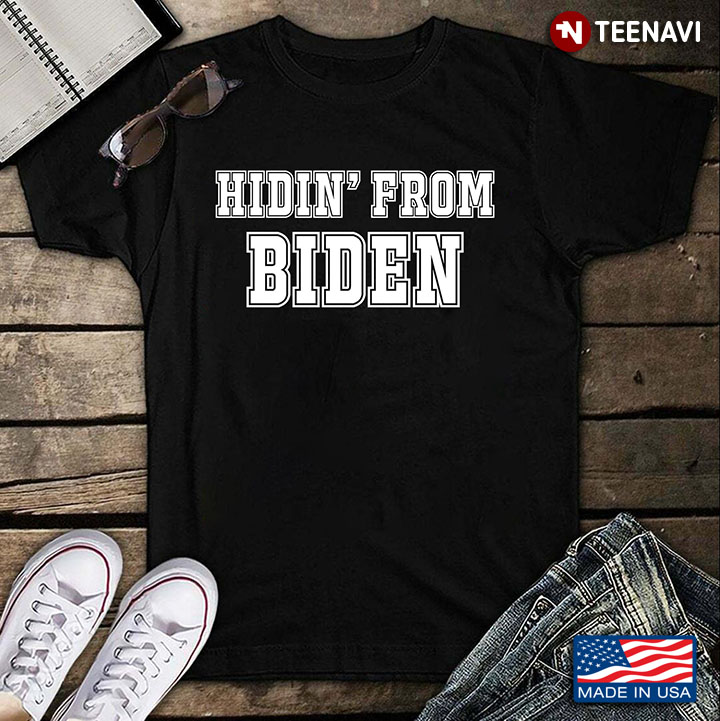 Hidin' From Biden Funny Design
