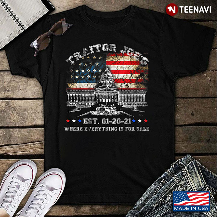 Traitor Joe's Est 01 20 21 Where Everything Is For Sale American Flag