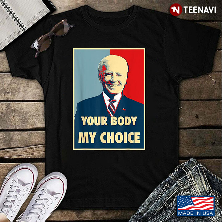 Joe Biden Your Body My Choice