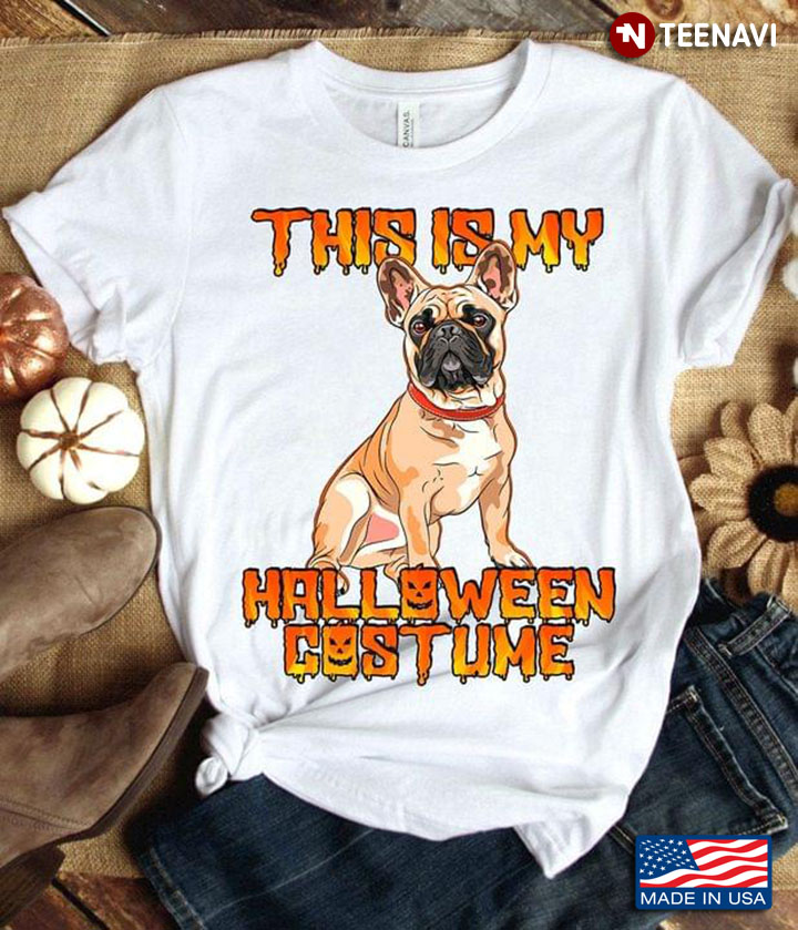French Bulldog This Is My Halloween Costume for Dog Lover