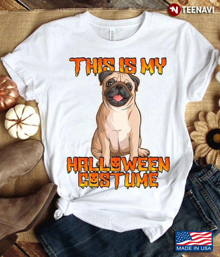 Pug This Is My Halloween Costume for Dog Lover