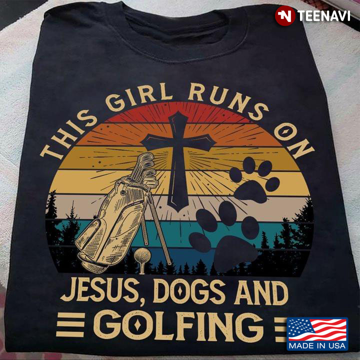 Vintage This Girl Runs On Jesus Dogs And Golfing