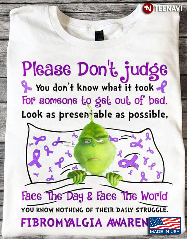 The Grinch Please Don't Judge You Don't Know What It Took Fibromyalgia Awareness