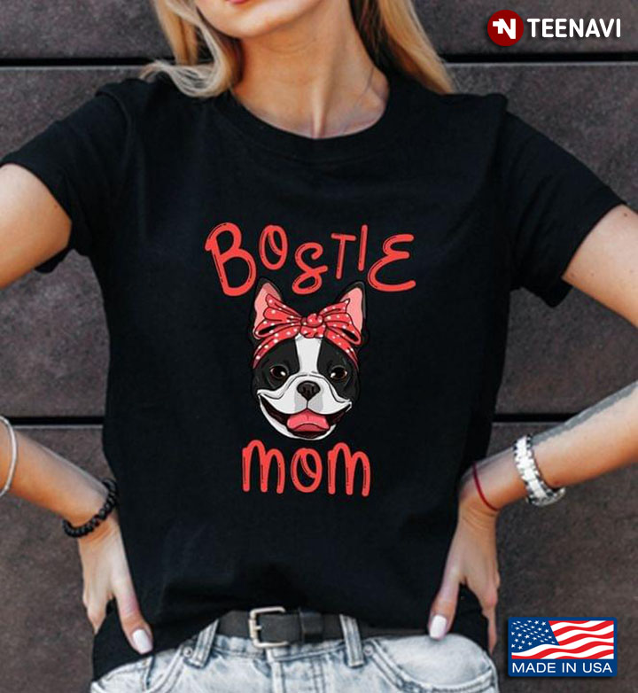 Bostie Mom Boston Terrier for Dog Lover