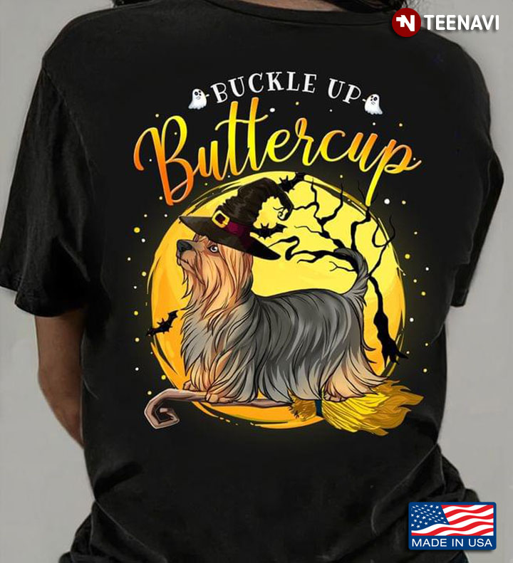 Yorkshire Terrier Witch Buckle Up Buttercup for Halloween T-Shirt