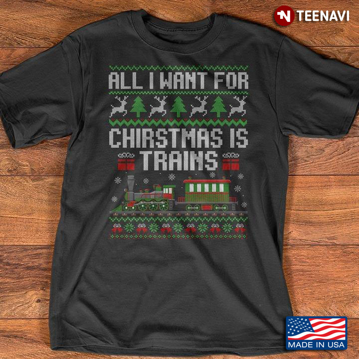 All I Want For Christmas Is Trains Ugly Christmas