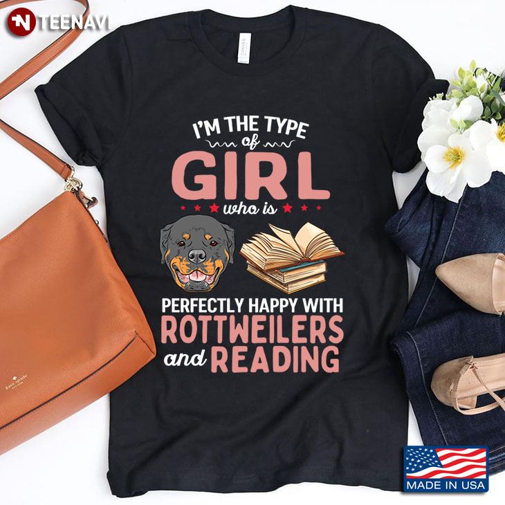 I'm The Type Of Girl Who Is Perfectly Happy With Rottweilers And Reading
