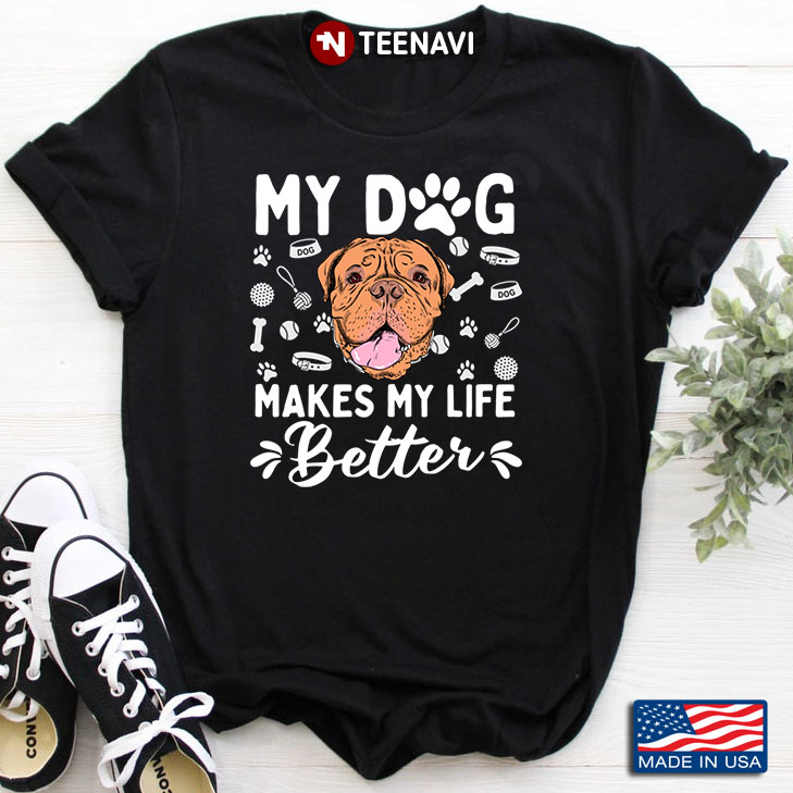 French Mastiff My Dog Makes My Life Better for Dog Lover
