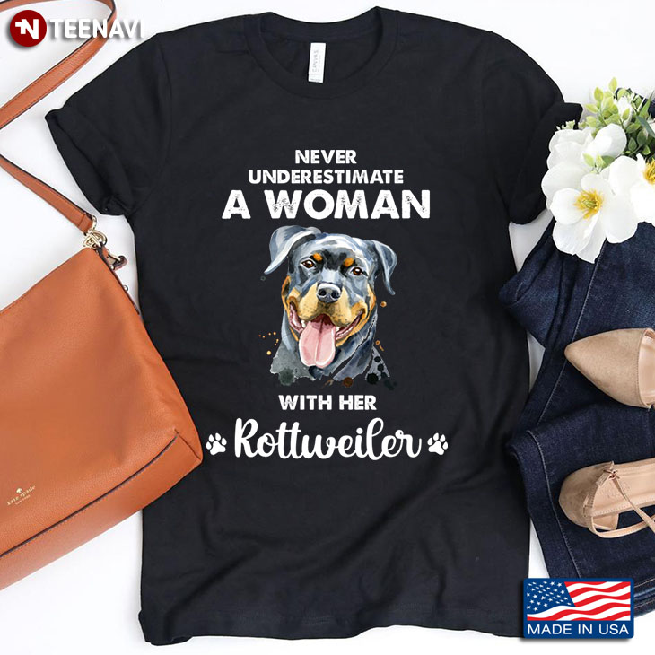 Never Underestimate A Woman With Her Rottweiler for Dog Lover