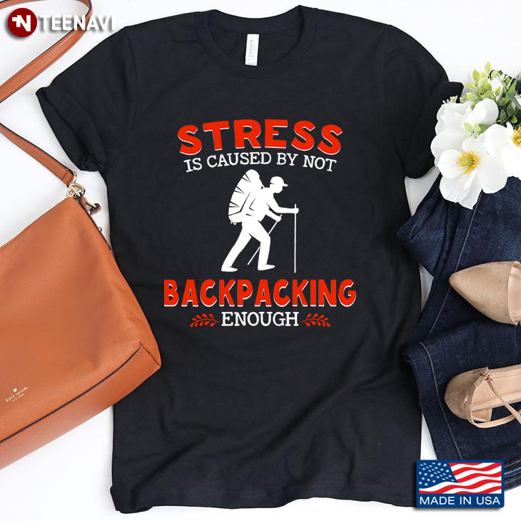 Stress Is Caused By Not Backpacking Enough