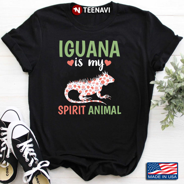 Iguana Is My Spirit Animal for Animal Lover