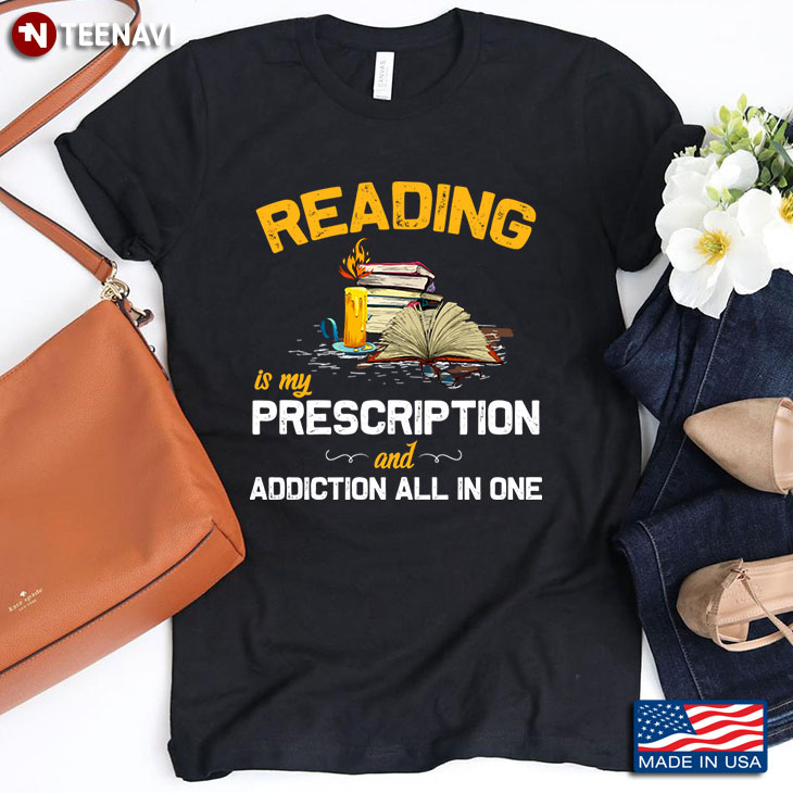 Reading Is My Prescription And Addiction All In One for Book Lover