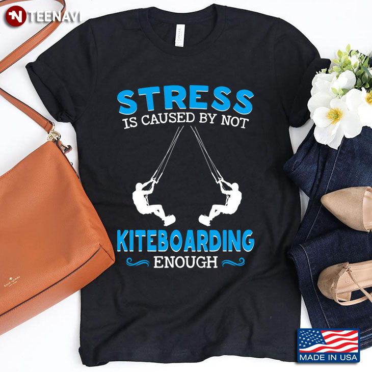 Stress Is Caused By Not Kiteboarding Enough for Kiteboarding Lover
