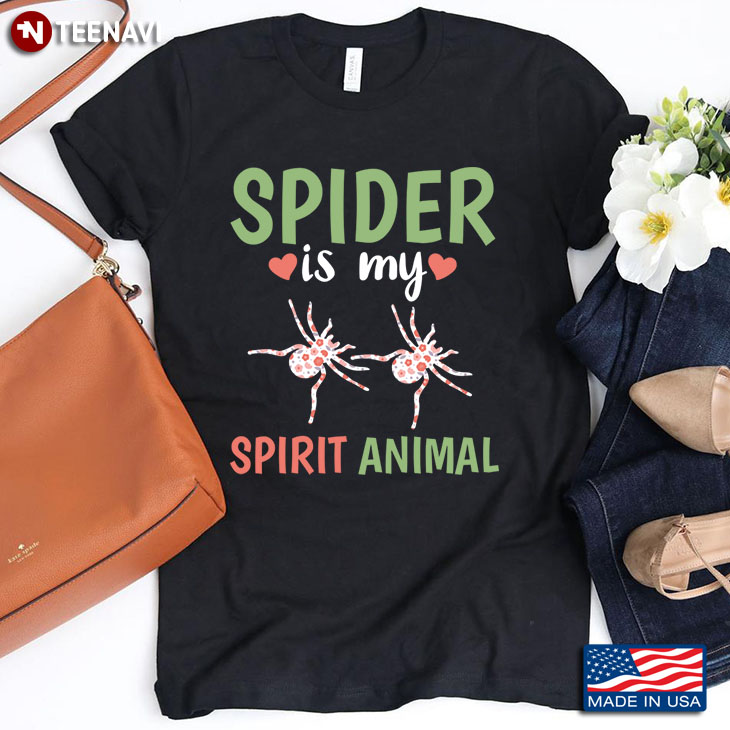 Spider Is My Spirit Animal for Animal Lover