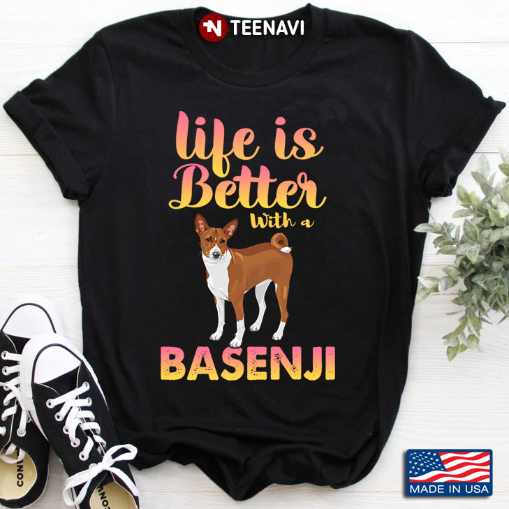 Life Is Better With A Basenji for Dog Lover