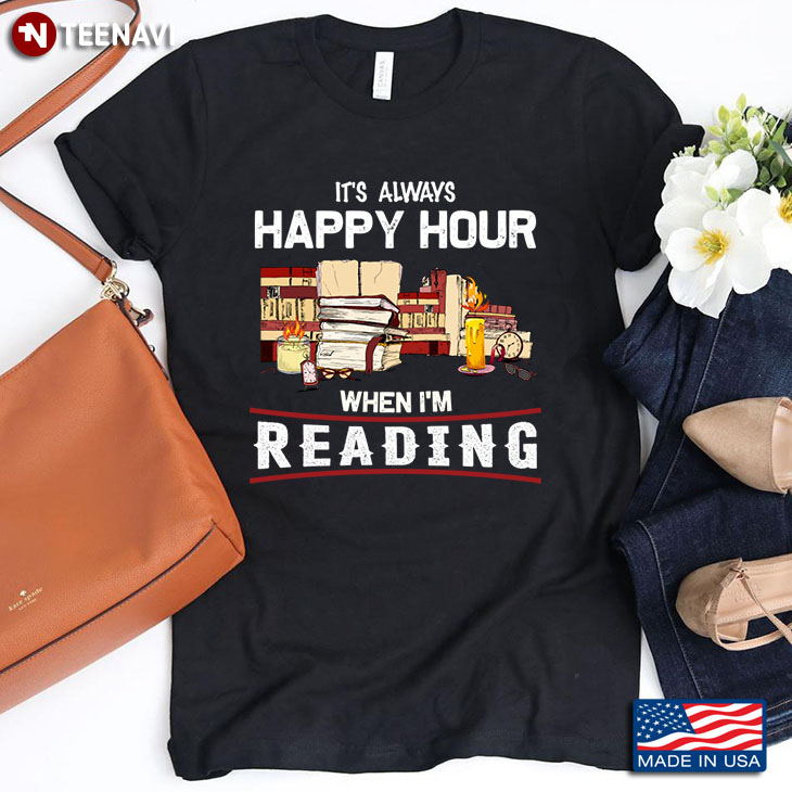 It's Always Happy Hour When I'm Reading for Book Lover