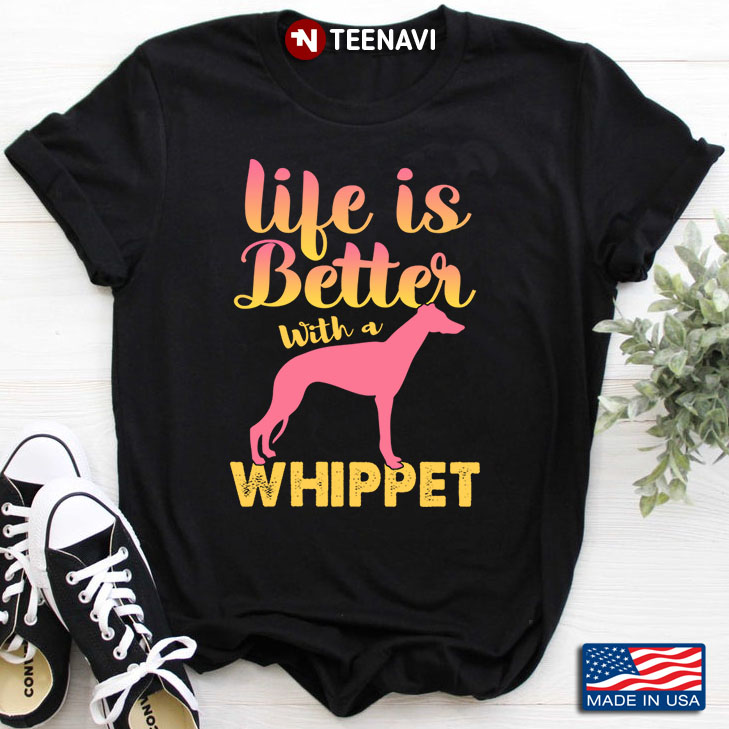 Life Is Better With A Whippet for Dog Lover
